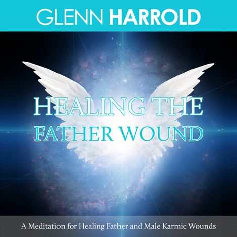 Hörbüch “Healing The Father Wound – Glenn Harrold”