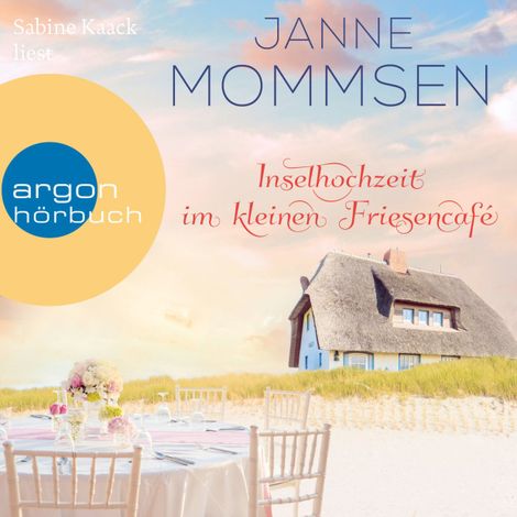 Hörbüch “Inselhochzeit im kleinen Friesencafé - Die kleine Friesencafé-Reihe, Band 3 (Ungekürzte Lesung) – Janne Mommsen”