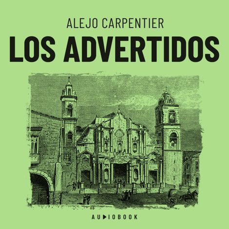 Hörbüch “Los advertidos (Completo) – Alejo Carpentier”