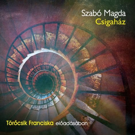 Hörbüch “Csigaház (teljes) – Szabó Magda”