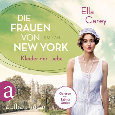 Hörbüch “Die Frauen von New York - Kleider der Liebe - Töchter Amerikas, Band 3 (Gekürzt) – Ella Carey”
