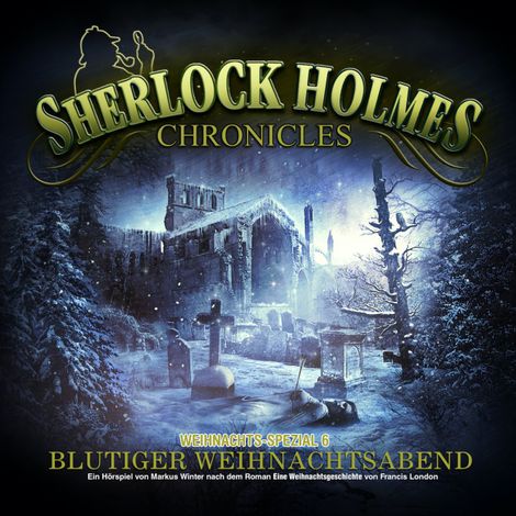 Hörbüch “Sherlock Holmes Chronicles, X-Mas Special 6: Blutiger Weihnachtsabend – Francis London, Markus Winter”