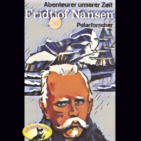 Hörbüch “Abenteurer unserer Zeit, Fridtjof Nansen – Kurt Stephan”