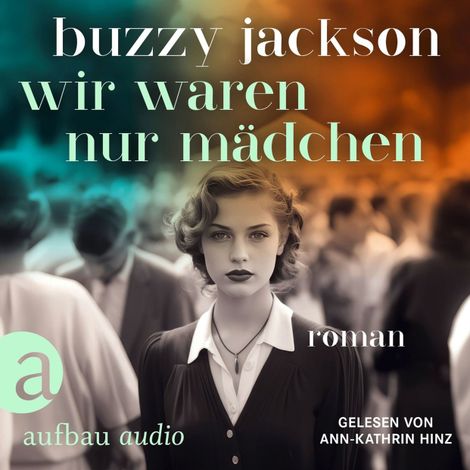 Hörbüch “Wir waren nur Mädchen (Ungekürzt) – Buzzy Jackson”