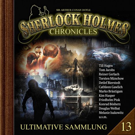 Hörbüch “Sherlock Holmes Chronicles, Ultimative Sammlung Volume 13 (ungekürzt) – Sir Arthur Conan Doyle”