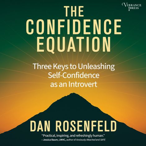 Hörbüch “The Confidence Equation - Three Keys to Unleashing Self-Confidence as an Introvert (Unabridged) – Dan Rosenfeld”