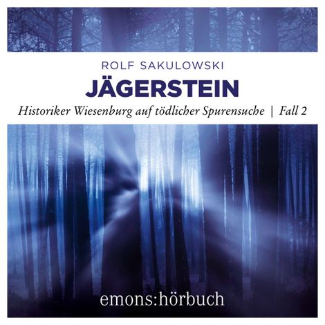 Hörbüch “Jägerstein - Historiker Wiesenburg auf tödlicher Spurensuche, Fall 2 (Ungekürzt) – Rolf Sakulowski”