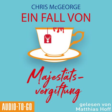 Hörbüch “Ein Fall von Majestätsvergiftung (ungekürzt) – Chris McGeorge”