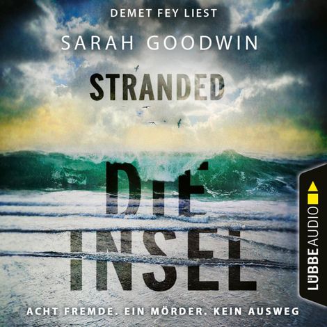 Hörbüch “Stranded - Die Insel - Acht Fremde. Ein Mörder. Kein Ausweg. (Ungekürzt) – Sarah Goodwin”