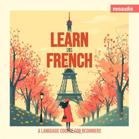 Hörbüch “Language Courses for Beginners, Learn French (Unabridged) – NeoAudio”