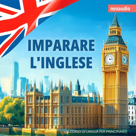 Hörbüch “Corsi di lingue per principianti, Imparare l'inglese (Integrale) – NeoAudio”