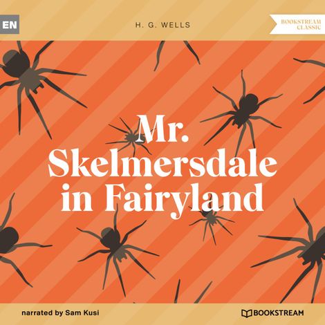 Hörbüch “Mr. Skelmersdale in Fairyland (Unabridged) – H. G. Wells”