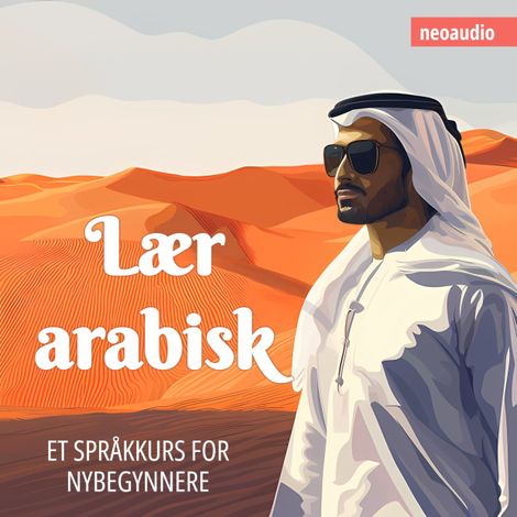 Hörbüch “Språkkurs for nybegynnere, Lær arabisk (Uforkortet) – NeoAudio”