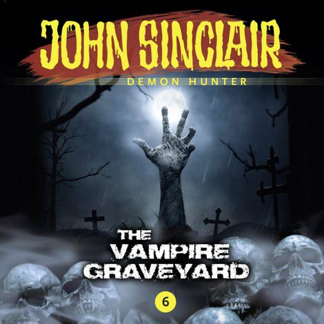 Hörbüch “John Sinclair Demon Hunter, Episode 6: The Vampire Graveyard – Jason Dark”