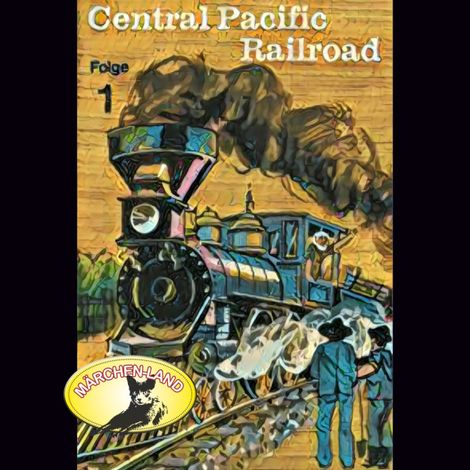 Hörbüch “Abenteurer unserer Zeit, 1: Central Pacific Railroad – Kurt Stephan”