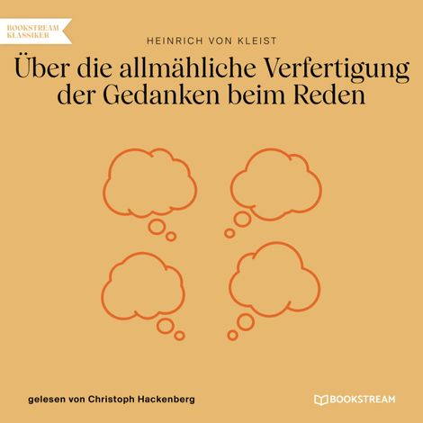 Hörbüch “Über die allmähliche Verfertigung der Gedanken beim Reden (Ungekürzt) – Heinrich von Kleist”