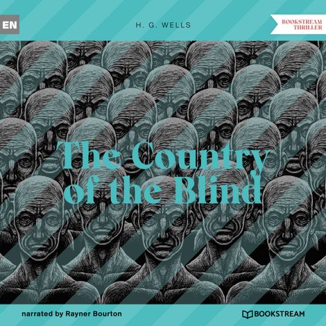 Hörbüch “The Country of the Blind (Unabridged) – H. G. Wells”