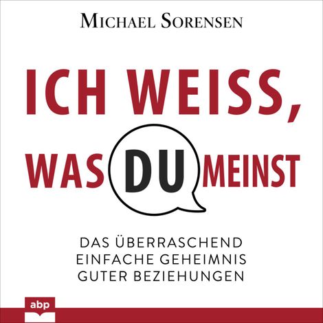 Hörbüch “Ich weiß, was du meinst - Das überraschend einfache Geheimnis guter Beziehungen (Ungekürzt) – Michael Sorensen”