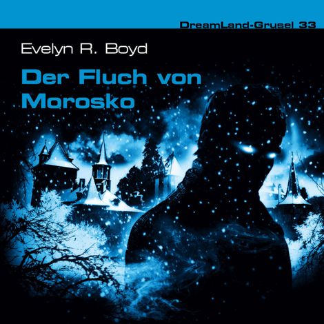 Hörbüch “Dreamland Grusel, Folge 33: Der Fluch von Morosko – Evelyn R. Boyd”