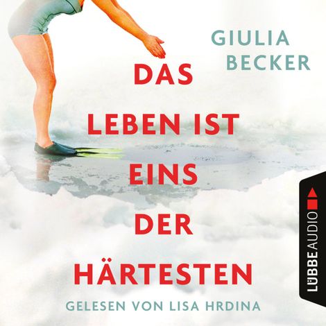Hörbüch “Das Leben ist eins der Härtesten (Ungekürzt) – Giulia Becker”