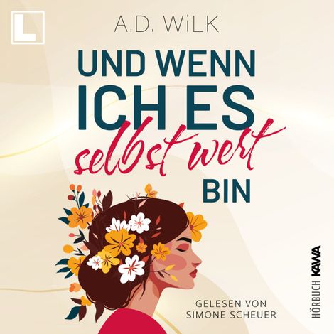 Hörbüch “Und wenn ich es selbst wert bin - Auf dem Weg zu mir, Band 1 (ungekürzt) – A. D. Wilk”