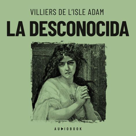 Hörbüch “La desconocida – Villiers De L'isle Adam”