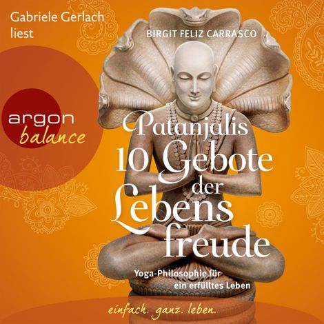 Hörbüch “Patanjalis 10 Gebote der Lebensfreude - Yoga-Philosophie für ein erfülltes Leben (Gekürzte Fassung) – Birgit Feliz Carrasco”