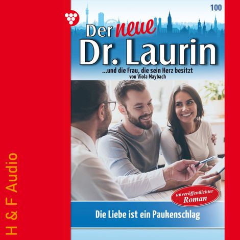 Hörbüch “Die Liebe ist ein Paukenschlag! - Der neue Dr. Laurin, Band 100 (ungekürzt) – Viola Maybach”
