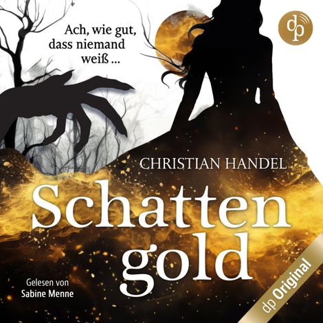Hörbüch “Schattengold - Ach, wie gut, dass niemand weiß ... (Ungekürzt) – Christian Handel”