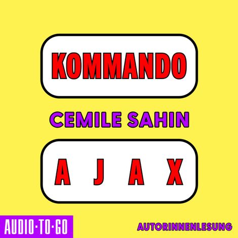 Hörbüch “Kommando Ajax - Shortlist Preis der Leipziger Buchmesse (Ungekürzte Autorenlesung) – Cemile Sahin”
