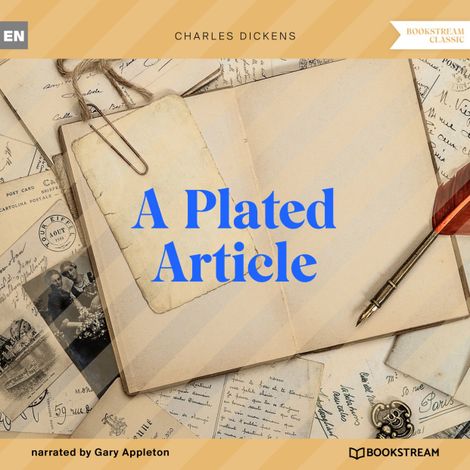 Hörbüch “A Plated Article (Unabridged) – Charles Dickens”