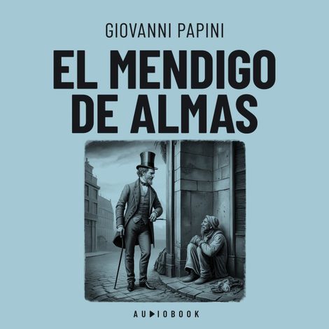 Hörbüch “El mendigo de almas (Completo) – Giovanni Papini”