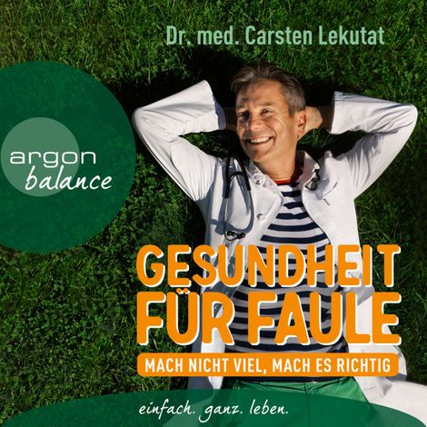Hörbüch “Gesundheit für Faule - Mach nicht viel, mach es richtig (Ungekürzt) – Carsten Lekutat”