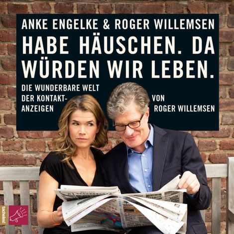 Hörbüch “Habe Häuschen. Da würden wir leben. - Die wunderbare Welt der Kontaktanzeigen – Roger Willemsen”