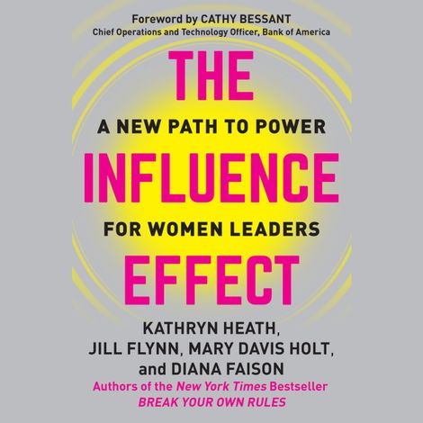 Hörbüch “The Influence Effect - A New Path to Power for Women Leaders (Unabridged) – Kathryn Heath, Jill Flynn, Mary Davis Holtmehr ansehen”