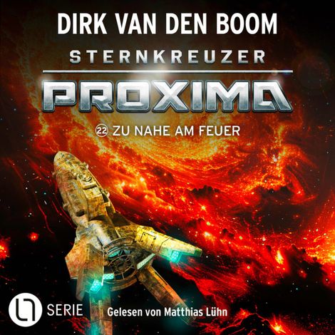 Hörbüch “Zu nahe am Feuer - Sternkreuzer Proxima, Folge 22 (Ungekürzt) – Dirk van den Boom”