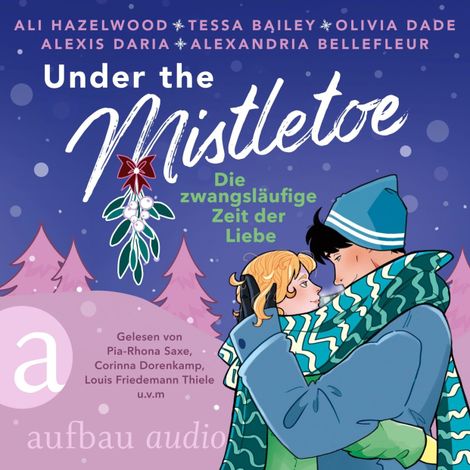 Hörbüch “Under the Mistletoe - Die zwangsläufige Zeit der Liebe (Ungekürzt) – Ali Hazelwood, Alexandria Bellefleur, Alexis Dariamehr ansehen”