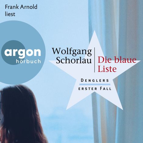 Hörbüch “Die blaue Liste - Dengler ermittelt, Band 1 (Ungekürzt) – Wolfgang Schorlau”