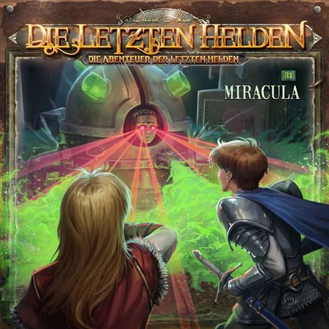 Hörbüch “Die Letzten Helden, Die Abenteuer der Letzten Helden, Folge 31: Miracula (ungekürzt) – Paul Burghardt”