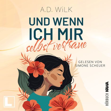 Hörbüch “Und wenn ich mir selbst vertraue - Auf dem Weg zu mir, Band 3 (ungekürzt) – A. D. Wilk”