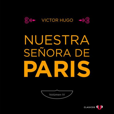 Hörbüch “Nuestra Señora de París (Volumen IV) - Nuestra Señora de París (versión en volúmenes), Tomo 4 (Completo) – Victor Hugo”