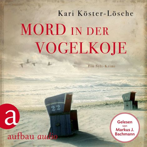 Hörbüch “Mord in der Vogelkoje - Ein Sylt-Krimi - Niklas Asmus ermittelt, Band 2 (Ungekürzt) – Kari Köster-Lösche”