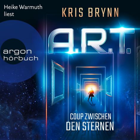 Hörbüch “A.R.T. - Coup zwischen den Sternen (Ungekürzte Lesung) – Kris Brynn”