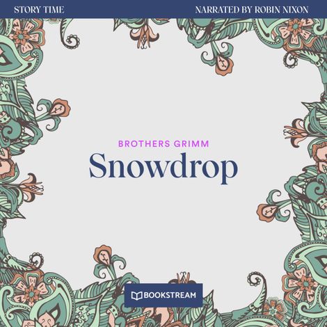 Hörbüch “Snowdrop - Story Time, Episode 23 (Unabridged) – Brothers Grimm”