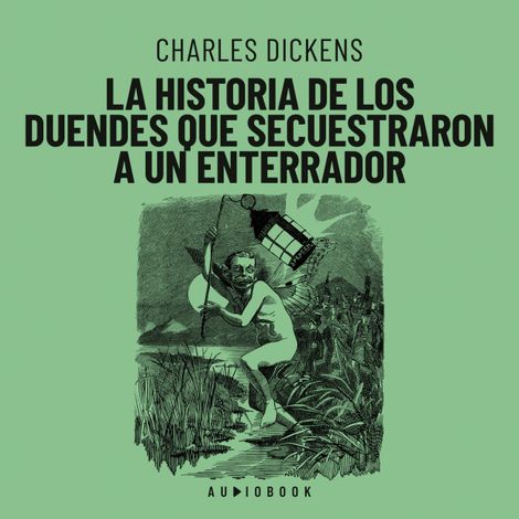 Hörbüch “La historia de los duendes que secuestraron a un enterrador – Charles Dickens”