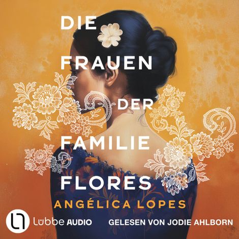 Hörbüch “Die Frauen der Familie Flores (Ungekürzt) – Angélica Lopes”