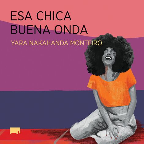 Hörbüch “Esa chica buena onda – Yara Nakahanda Monteiro”