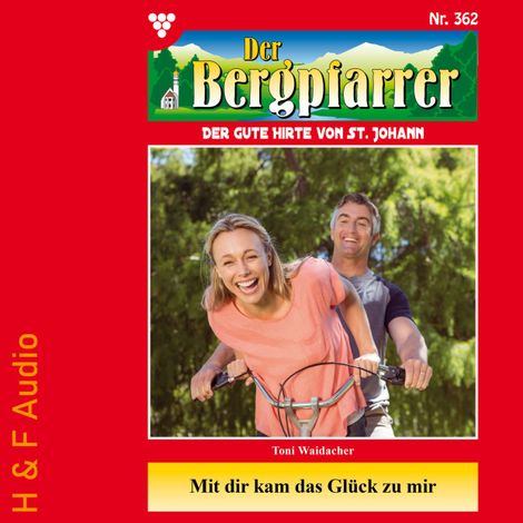 Hörbüch “Mit dir kam das Glück zu mir - Der Bergpfarrer, Band 362 (ungekürzt) – Toni Waidacher”