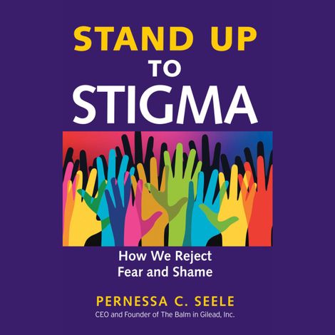 Hörbüch “Stand Up to Stigma - How We Reject Fear and Shame (Unabridged) – Pernessa C. Seele”