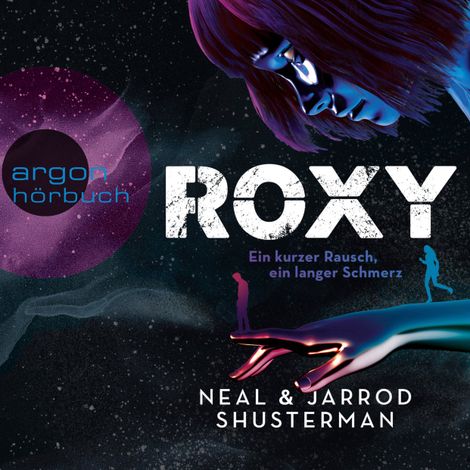 Hörbüch “Roxy - Ein kurzer Rausch, ein langer Schmerz (Ungekürzte Lesung) – Neal Shusterman, Jarrod Shusterman”